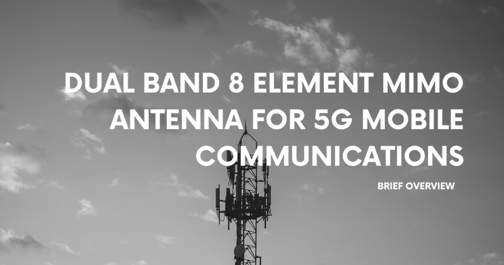 Dual Band 8 Element MIMO Antenna for 5G Mobile Communications